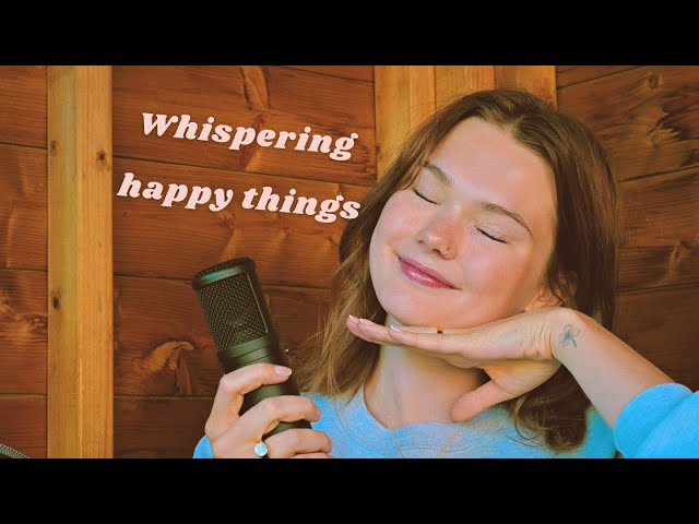 ASMR whispering happy things