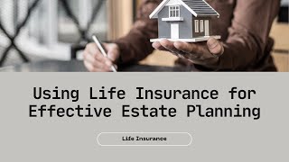 How to Use Life Insurance for Estate Planning!