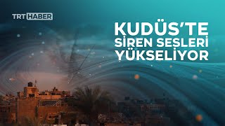 Kudüs’te siren sesleri yükseliyor