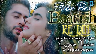 Baarish Ke Din (LYRICS) - Stebin Ben | Vivek Kar | Paras Arora & Kavya Thapar | New Love Song 2022