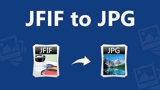 How Do I Convert JFIF to JPG ?