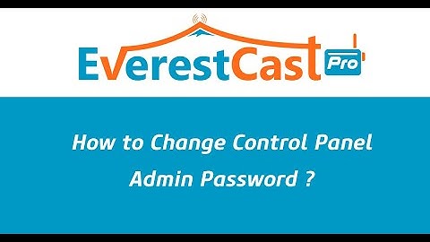 How to Change Control Panel Admin Password (Everest Cast Pro) ?