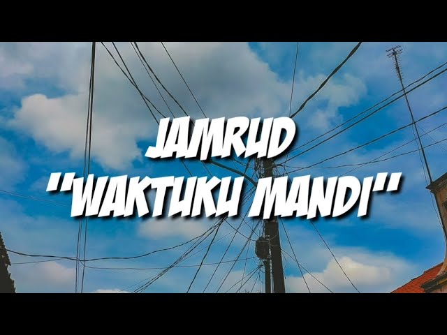 Jamrud - Waktuku Mandi (Lirik) class=