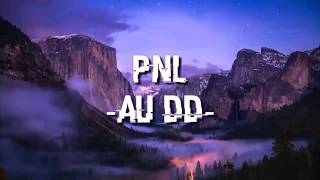 PNL - Au DD (Paroles/Lyrics)