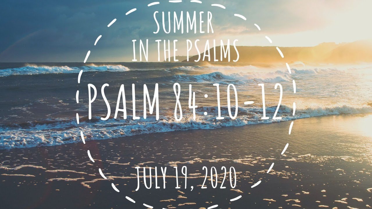 Summer In The Psalms Psalm 84 10 12 YouTube summer-in-the-psalms-psalm-84-10-12-youtube