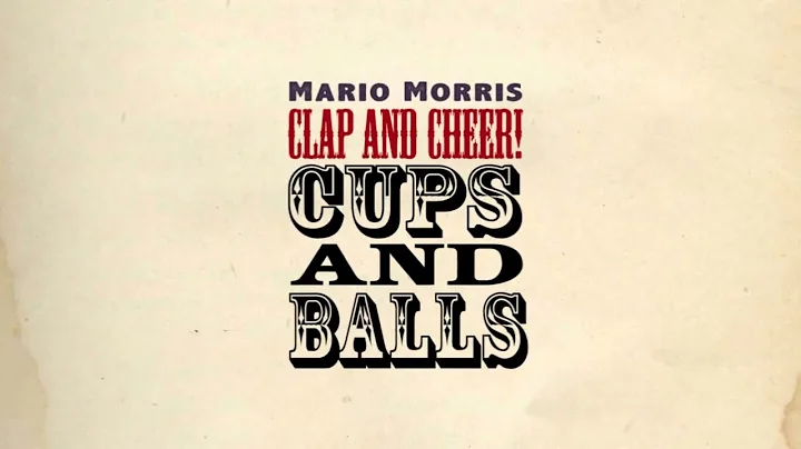 Mario Morris, Clap and Cheer, Cups and Balls - Magic