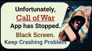 How To Fix Unfortunately, Call of War App has stopped | Keeps Crashing Problem in Android