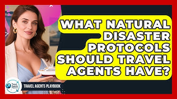 What Natural Disaster Protocols Should Travel Agents Have? - Travel Agents Playbook