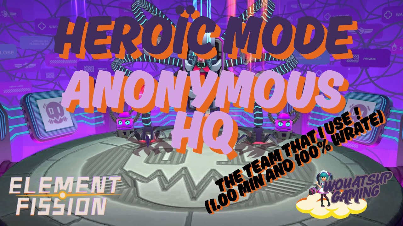 ELEMENT FISSION : LET'S FARM ANONYMOUS HQ IN HEROIC MODE !
