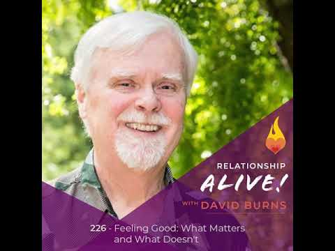 226: Feeling Good - What Matters and What Doesn&rsquo;t - with David Burns