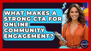 What Makes A Strong CTA For Online Community Engagement? - Conventions Network