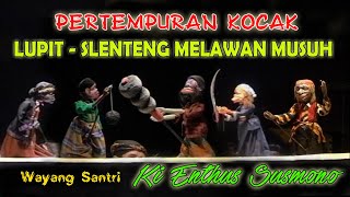 LUPIT'S FUNNY BATTLE - SLENTENG AGAINST THE ENEMY - KI ENTHUS SUSMONO'S WAYANG SANTRI