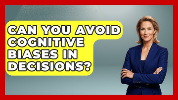 Can You Avoid Cognitive Biases In Decisions? - The Everyday Why
