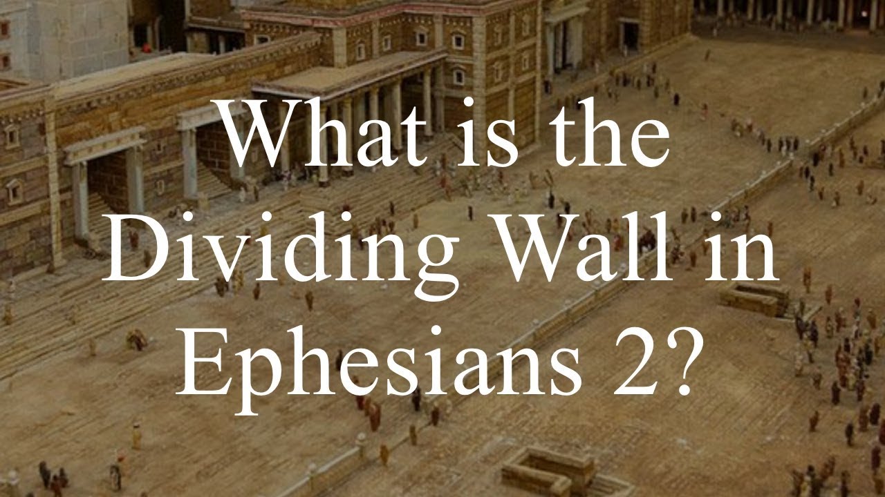 What is the Dividing Wall in Ephesians 2? YouTube