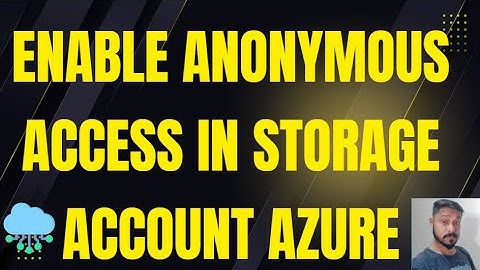 How to enable anonymous access in storage account Azure