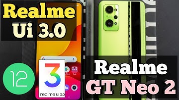 Realme GT Neo 2 Realme Ui 3.0 & Android 12 Early Access || Features & Date