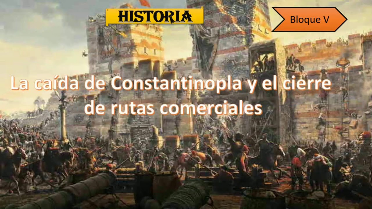 Caida De Constantinopla Y Cierre De Rutas Comerciales - MXEDUSA