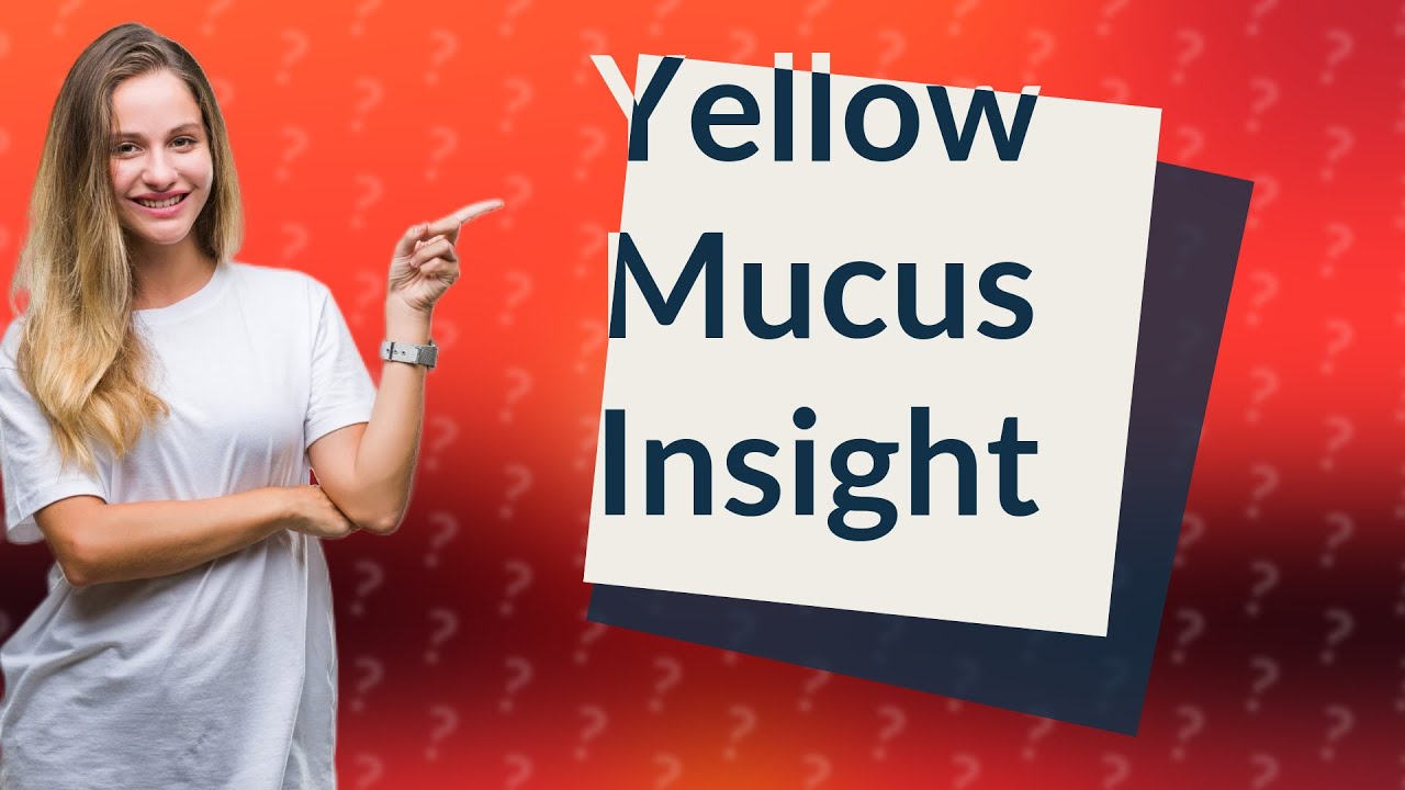 What Does Yellow Mucus In Your Nose Mean YouTube