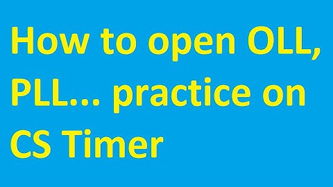 How to open OLL, PLL, and more practice on CS Timer
