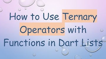 How to Use Ternary Operators with Functions in Dart Lists