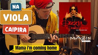 Ozzy Osbourne -Mama I"m Coming Home na viola caipira !