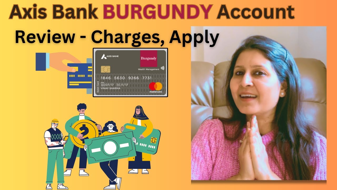 Axis Bank Burgundy Account Full Details Benefits Eligibility Fees Axis Bank Burgundy Account Full Details Benefits Eligibility Fees