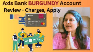 Axis Bank Burgundy Account Full Details - Benefits, Eligibility, Fees 2024