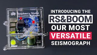 Meet the RASPBERRY SHAKE & BOOM | Our most versatile seismograph EVER