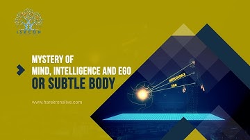 1 Mystery of Mind, Intelligence and Ego OR subtle body