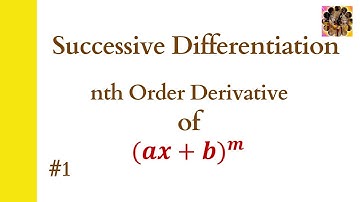 1. nth derivative of (ax+b)^m || nth derivative Engineering Mathematic #successivedifferentiation
