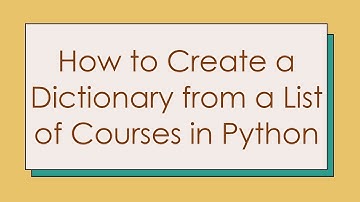 How to Create a Dictionary from a List of Courses in Python