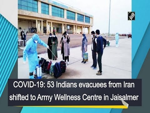 COVID-19: 53 Indians evacuees from Iran shifted to Army Wellness Centre in Jaisalmer