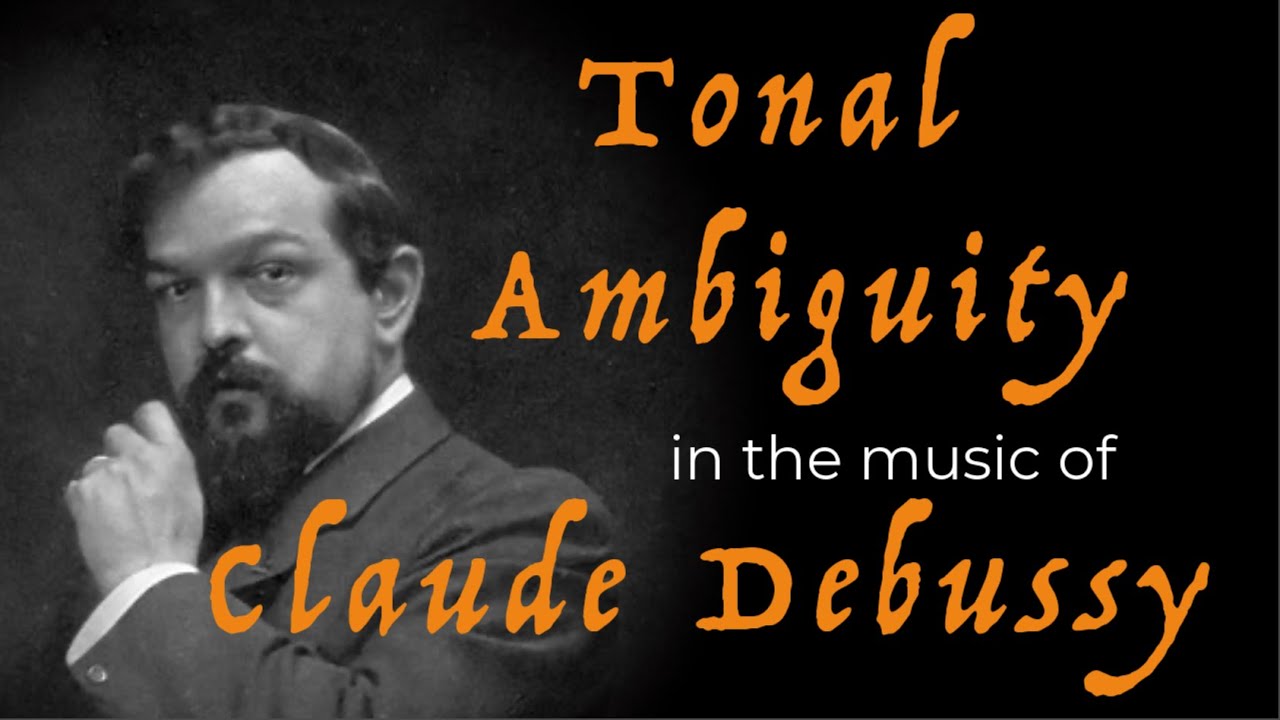 Tonal Ambiguity in the Music of Claude Debussy
