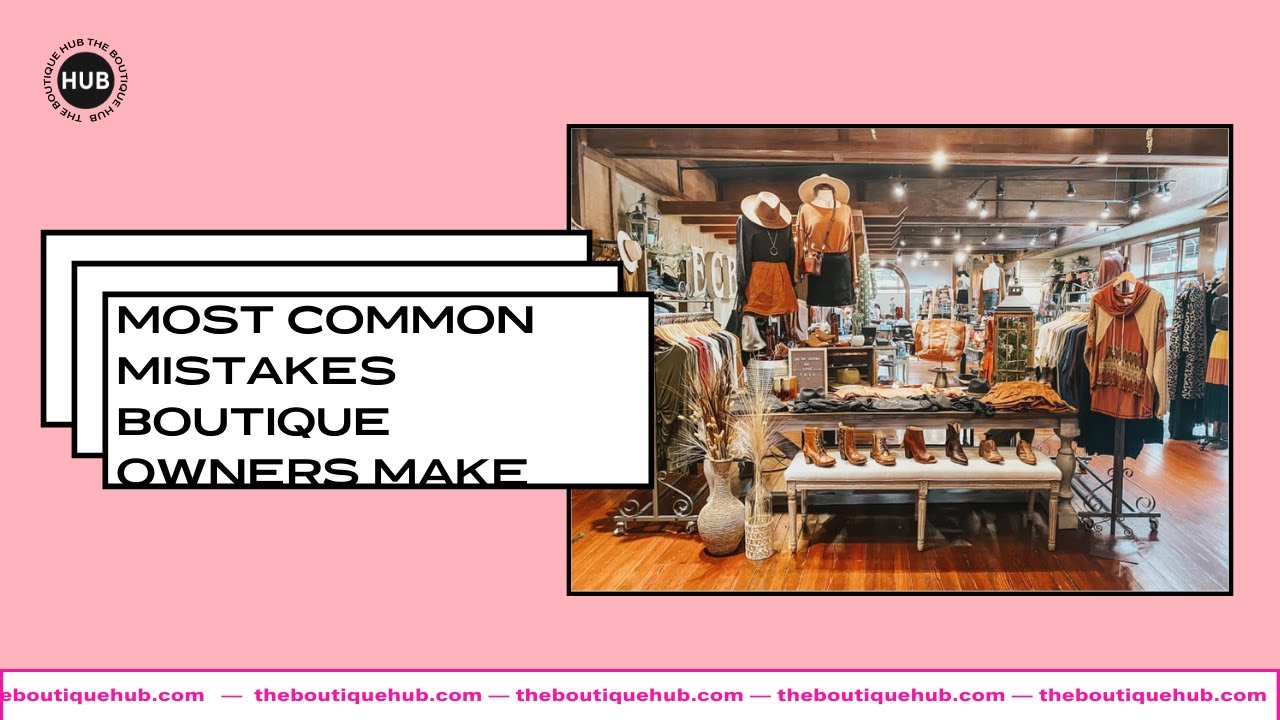 Three Most Common MISTAKES Boutique Owners Make YouTube