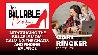 Introducing The Billable Mom: Calming the Chaos and Finding Balance