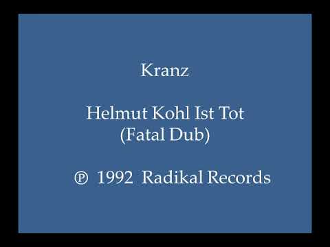Kranz - Helmut Kohl Ist Tot  (Fatal Dub)