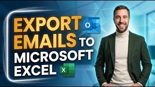 How To Export Emails From Microsoft Outlook To Microsoft Excel [2026 Guide]
