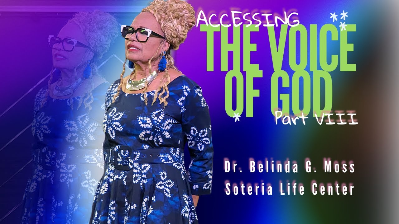 ACCESSING THE VOICE OF GOD. Pt VIII // Dr. Belinda G. Moss