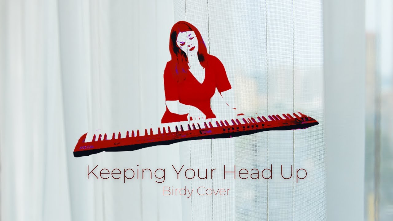 Keeping Your Head Up (Birdy Cover) YouTube