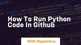 how to run python code in github