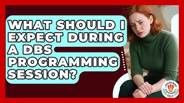 What Should I Expect During A DBS Programming Session? - Everyday Parkinsons Help