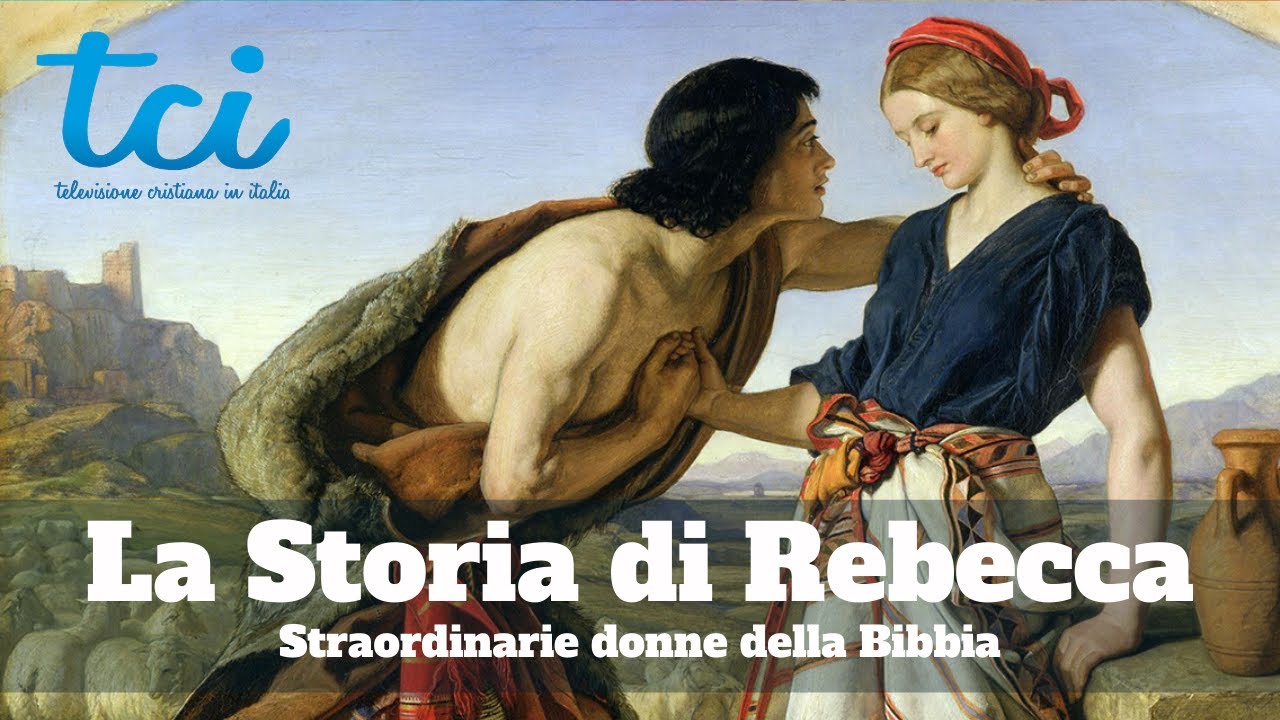 REBECCA - (Una Straordinaria Donna della Bibbia) - YouTube