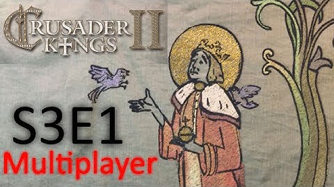 Council of Fools: A Crusader Kings 2 Conclave Multiplayer Game S3E1