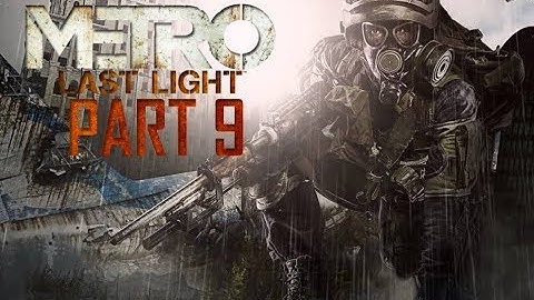 Metro Last Light Walkthrough Part 9 - THROUGH HELL!