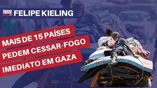 Mais de 15 países voltam a pedir cessar-fogo imediato em Gaza e liberação de reféns | Felipe Kieling