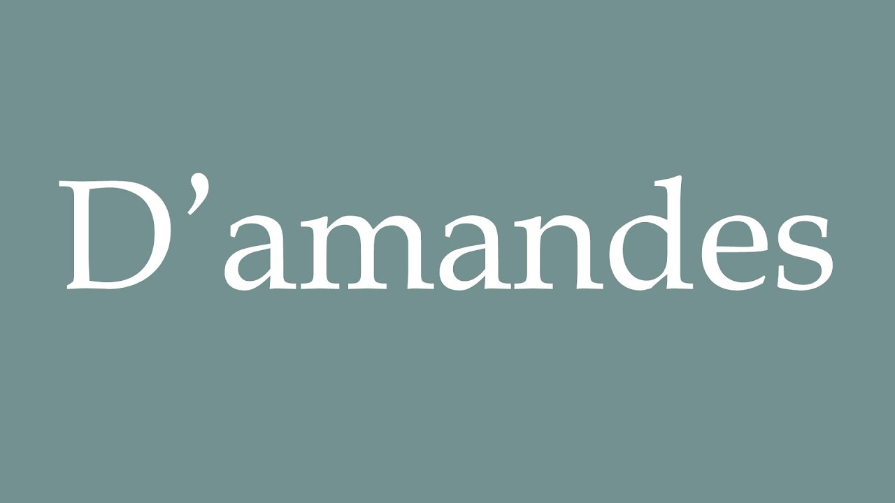 How to Pronounce ''D’amandes'' Correctly in French YouTube