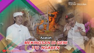 APAKAH MEKINGSAN DI GENI ITU NGABEN