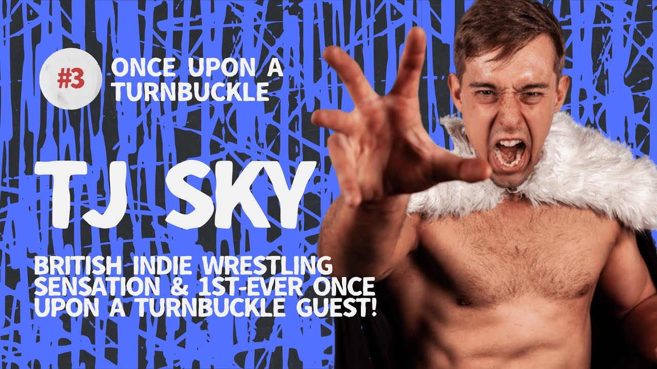 Once Upon A Turnbuckle #3 - FROM THE VAULT - with UK indie wrestling star, Tomas James (TJ) Sky