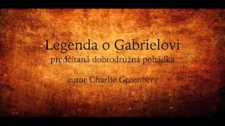 Celá čtená pohádka: Legenda o Gabrielovi (Audio pohádka, mluvené slovo)