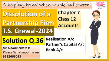 Dissolution of Partnership Firm| T S Grewal 2024| Q36| Ch7| Class 12| ACCOUNTS@learnwithease